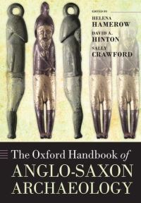 Book Cover for The Oxford Handbook of Anglo-Saxon Archaeology by Helena Hamerow, David Alban Hinton, Sally Crawford