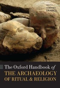 Book Cover for The Oxford Handbook of the Archaeology of Ritual and Religion by Timothy Insoll