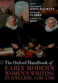 Book Cover for The Oxford Handbook of Early Modern Women's Writing in English, 1540-1700 by Elizabeth Scott-Baumann, Danielle Clarke, Sarah C. E. Ross