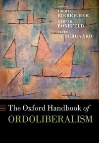 Book Cover for The Oxford Handbook of Ordoliberalism by Thomas Biebricher, Werner Bonefeld, Peter Nedergaard