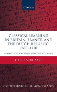 Book Cover for Classical Learning in Britain, France, and the Dutch Republic, 1690-1750 by Floris B Verhaart