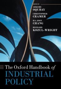 Book Cover for The Oxford Handbook of Industrial Policy by Arkebe Oqubay, Christopher Cramer, Ha-Joon Chang, Richard Kozul-Wright