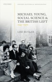 Book Cover for Michael Young, Social Science, and the British Left, 1945-1970 by Lise Butler