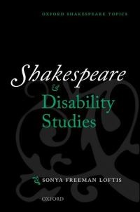 Book Cover for Shakespeare and Disability Studies by Sonya Professor of English, Morehouse College Freeman Loftis