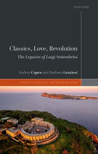 Book Cover for Classics, Love, Revolution by Luigi Settembrini, Andrea Capra, Barbara Graziosi