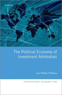 Book Cover for The Political Economy of Investment Arbitration by Zoe Phillips Williams