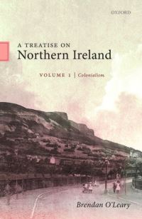 Book Cover for A Treatise on Northern Ireland. Volume 1 Colonialism by Brendan OLeary