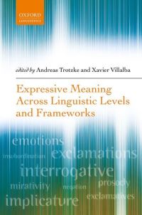 Book Cover for Expressive Meaning Across Linguistic Levels and Frameworks by Andreas Trotzke, Xavier Villalba