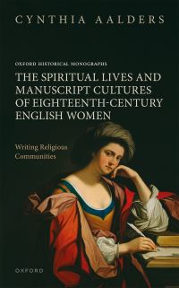 Book Cover for The Spiritual Lives and Manuscript Cultures of Eighteenth-Century English Women by Cynthia Y Aalders