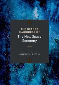 Book Cover for The Oxford Handbook of the New Space Economy by Anthony P DCosta