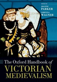 Book Cover for The Oxford Handbook of Victorian Medievalism by Joanne Associate Professor of Victorian Literature and Culture, University of Exeter Parker