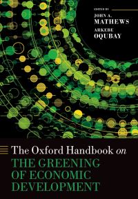 Book Cover for The Oxford Handbook on the Greening of Economic Development by John A. Mathews, Arkebe Oqubay