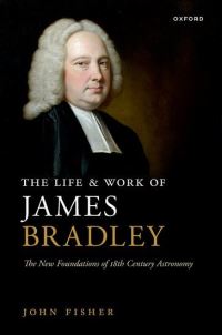Book Cover for The Life and Work of James Bradley by John Fisher