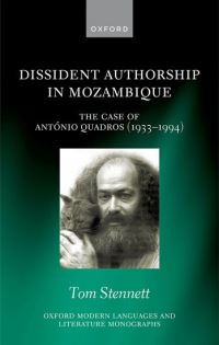 Book Cover for Dissident Authorship in Mozambique by Leverhulme Early Career Fellow Tom Exeter University Stennett