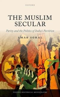 Book Cover for The Muslim Secular by Dr Amar EarlyCareer Research Fellow in Politics and International Studies, EarlyCareer Research Fellow in Politics an Sohal