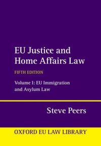 Book Cover for EU Justice and Home Affairs Law. Volume 1 EU Immigration and Asylum Law by Steve Peers