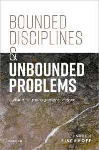 Book Cover for Bounded Disciplines and Unbounded Problems by Baruch Fischhoff