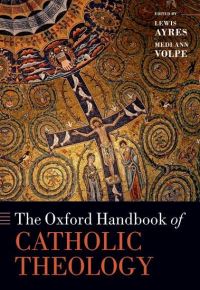 Book Cover for The Oxford Handbook of Catholic Theology by Lewis Ayres, Medi Ann Volpe