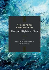 Book Cover for The Oxford Handbook of Human Rights at Sea by Irini Papanicolopulu, Anna Petrig