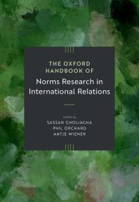 Book Cover for The Oxford Handbook of Norms Research in International Relations by Sassan Gholiagha, Phil Orchard, Antje Wiener