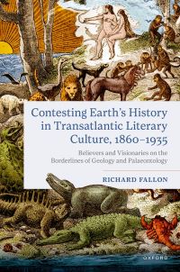 Book Cover for Contesting Earth's History in Transatlantic Literary Culture, 1860-1935 by Richard Fallon