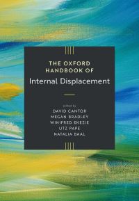 Book Cover for The Oxford Handbook of Internal Displacement by David James Cantor, Megan Bradley, Winifred Ekezie, Utz Pape, Natalia Krynsky Baal