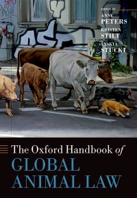 Book Cover for The Oxford Handbook of Global Animal Law by Anne Peters, Kristen Stilt, Dr Saskia Stucki
