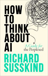 Book Cover for How to Think About AI by Richard E Susskind