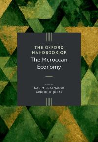 Book Cover for The Oxford Handbook of the Moroccan Economy by Karim El Aynaoui, Arkebe Oqubay