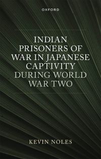Book Cover for Indian Prisoners of War in Japanese Captivity During World War Two by Kevin Noles