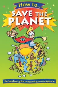 Book Cover for How to Save the Planet by Barbara Taylor, Scoular Anderson