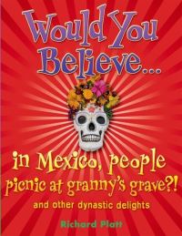 Book Cover for Would You Believe-- In Mexico, People Picnic at Granny's Grave? by Richard Platt