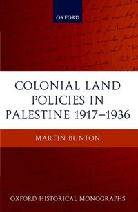 Book Cover for Colonial Land Policies in Palestine 1917-1936 by Martin Assistant Professor, University of Victoria Bunton