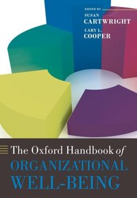Book Cover for The Oxford Handbook of Organizational Well Being by Susan Professor of Organizational Psychology, Manchester Business School, The University of Manchester, UK Cartwright