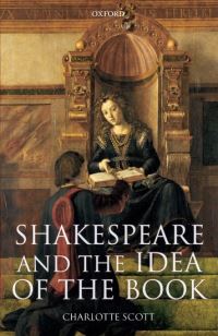 Book Cover for Shakespeare and the Idea of the Book by Charlotte Lecturer in Shakespeare at Goldsmiths College, University of London Scott
