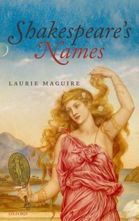 Book Cover for Shakespeare's Names by Laurie Fellow of Magdalen College and University Reader, Oxford University Maguire