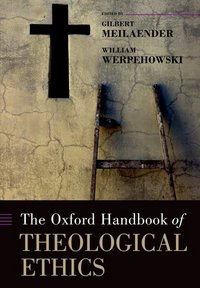 Book Cover for The Oxford Handbook of Theological Ethics by Gilbert Phyllis and Richard Duesenberg Professor in Christian Ethics, Valparaiso University Meilaender