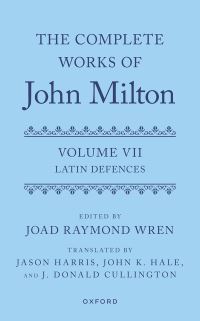 Book Cover for The Complete Works of John Milton. Volume VII Latin Defences by John Milton
