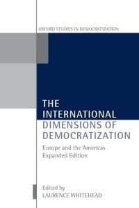Book Cover for The International Dimensions of Democratization by Laurence Whitehead