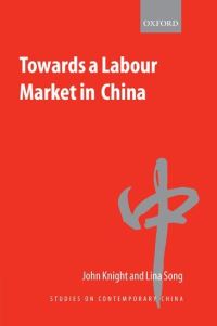 Book Cover for Towards a Labour Market in China by John B Knight, Lina Song
