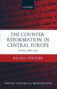 Book Cover for The Counter-Reformation in Central Europe by Regina , Research Fellow, German Historical Institute, London Pörtner
