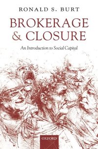 Book Cover for Brokerage and Closure by Ronald S , Hobart W Williams Professor of Strategy and Sociology, Graduate School of Business, University of Chicago Burt