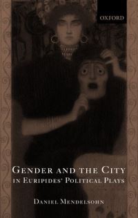 Book Cover for Gender and the City in Euripides' Political Plays by Daniel Mendelsohn