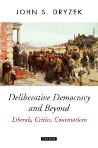 Book Cover for Deliberative Democracy and Beyond by John Dryzek
