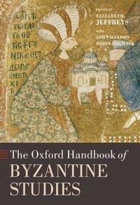 Book Cover for The Oxford Handbook of Byzantine Studies by Elizabeth Emeritus Bywater and Sotheby Professor of Byzantine and Modern Greek Language and Literature, Oxford Unive Jeffreys