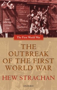 Book Cover for The Outbreak of the First World War by Hew Strachan