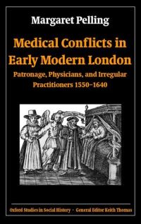 Book Cover for Medical Conflicts in Early Modern London by Margaret Pelling