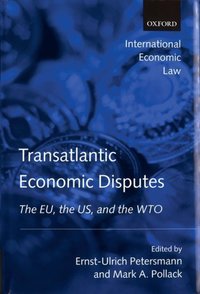 Book Cover for Transatlantic Economic Disputes by ErnstUlrich Petersmann, Mark A Pollack