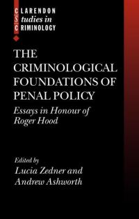 Book Cover for The Criminological Foundations of Penal Policy by Roger Hood, Lucia Zedner, Andrew Ashworth
