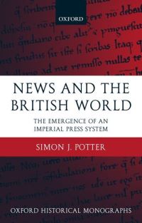 Book Cover for News and the British World by Simon J , Lecturer in Imperial History, National University of Ireland, Galway Potter